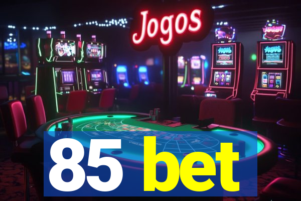 85 bet